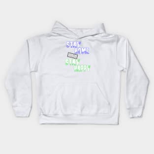 stay home and stay happy Kids Hoodie